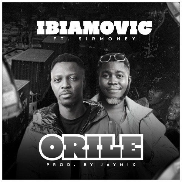 Ibiamovic - Orile (feat. Sirmoney)
